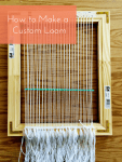 Basics: How to Make a Custom Loom
